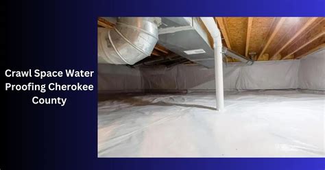 crawl space water proofing cherokee county