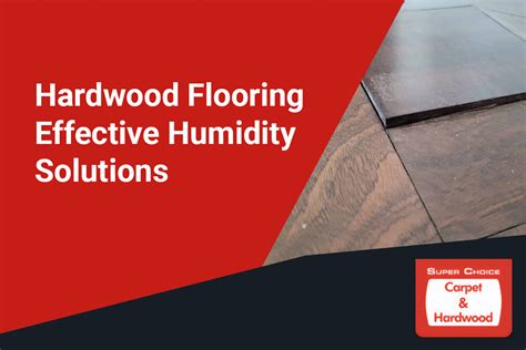 Understanding the Impact of Humidity on Wood Flooring